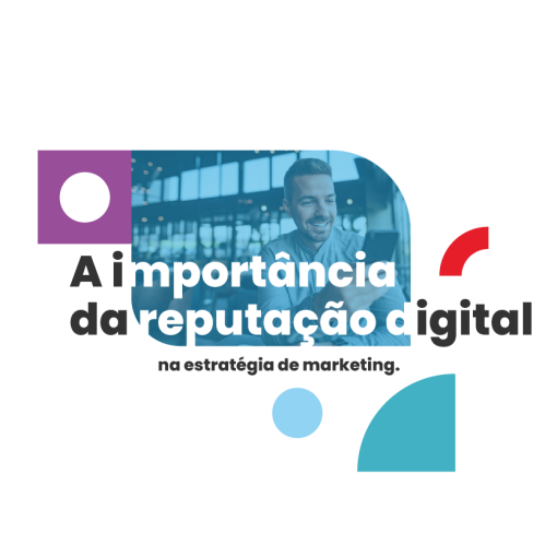 A importância da reputação digital na estratégia de marketing