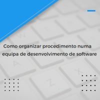 Como organizar procedimentos numa equipa de desenvolvimento de software